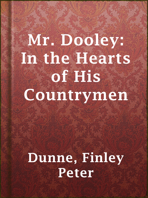 Finley Peter Dunne作のMr. Dooley: In the Hearts of His Countrymenの作品詳細 - 貸出可能